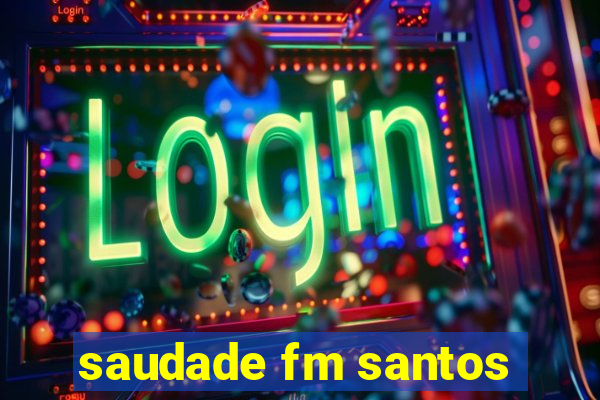 saudade fm santos