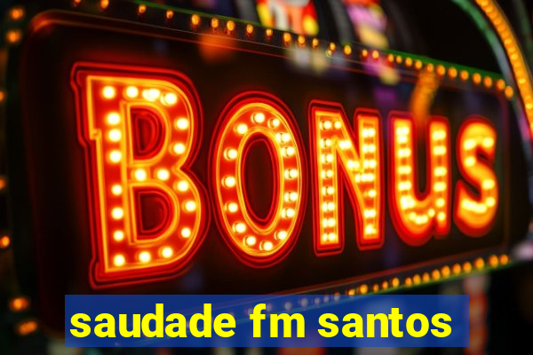 saudade fm santos