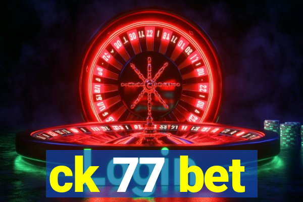 ck 77 bet