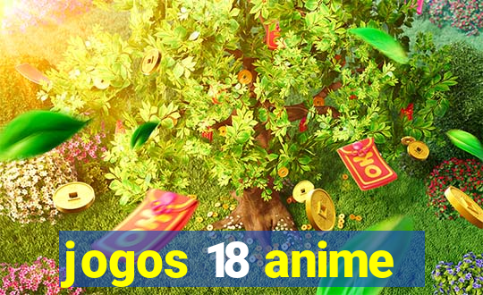 jogos 18 anime