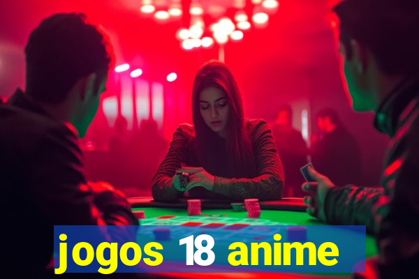 jogos 18 anime