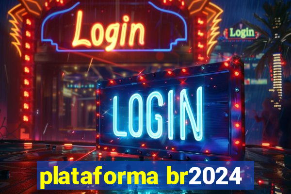 plataforma br2024