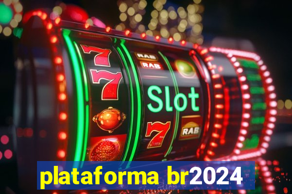 plataforma br2024