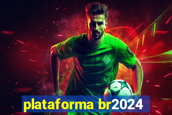 plataforma br2024