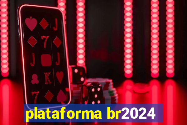 plataforma br2024