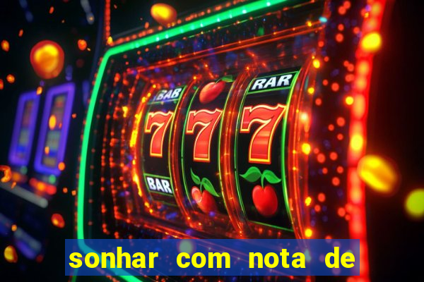 sonhar com nota de 50 reais jogo do bicho