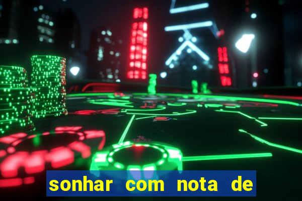 sonhar com nota de 50 reais jogo do bicho