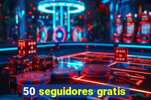 50 seguidores gratis