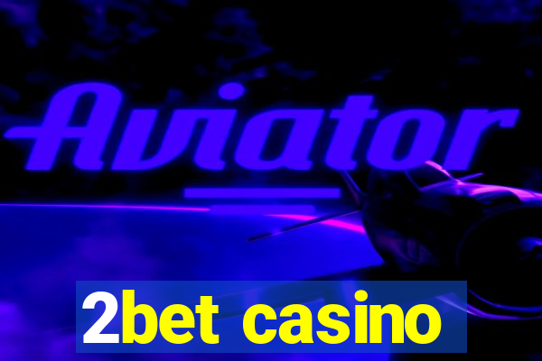 2bet casino