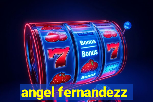 angel fernandezz