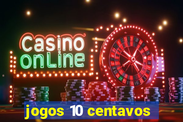 jogos 10 centavos