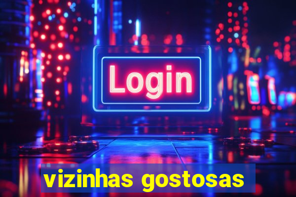 vizinhas gostosas