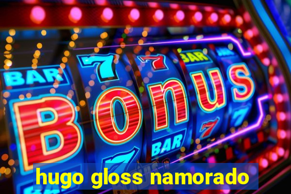 hugo gloss namorado