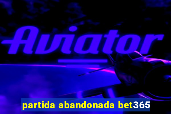 partida abandonada bet365