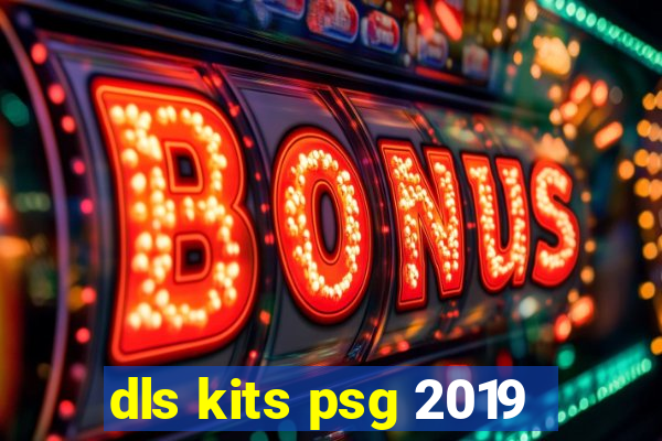 dls kits psg 2019