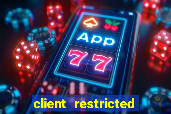 client restricted for action withdraw