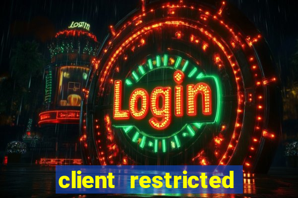 client restricted for action withdraw