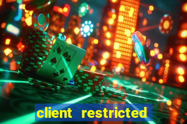 client restricted for action withdraw