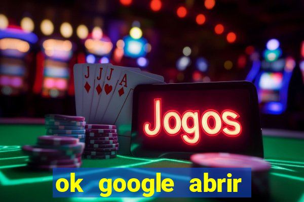 ok google abrir jogo de c****