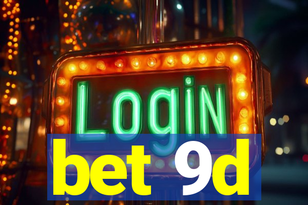 bet 9d