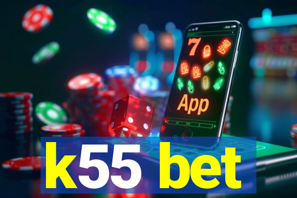 k55 bet