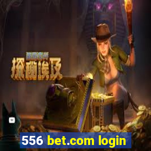 556 bet.com login