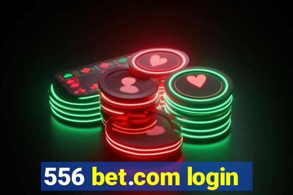 556 bet.com login