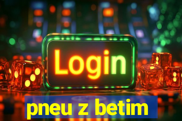 pneu z betim