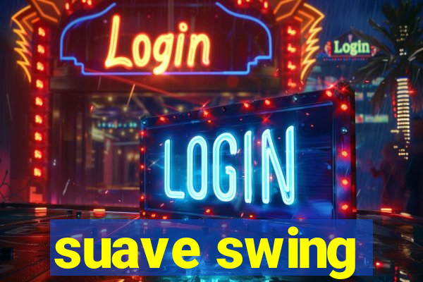 suave swing