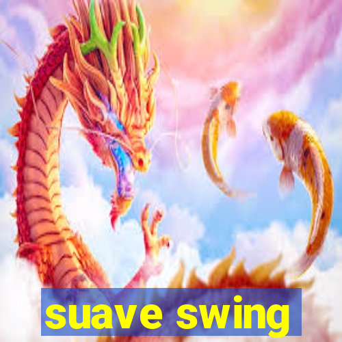 suave swing