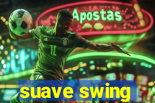 suave swing