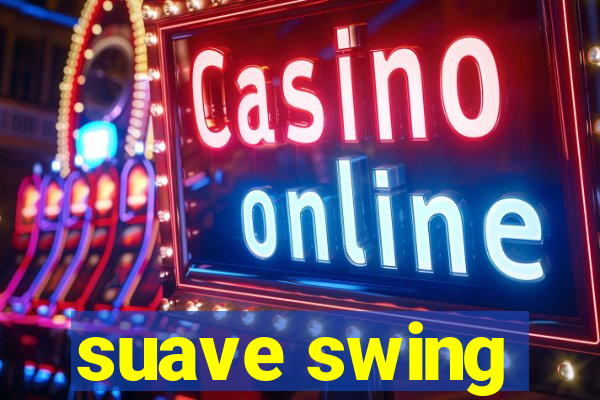 suave swing