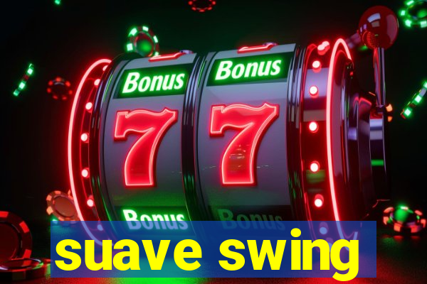 suave swing