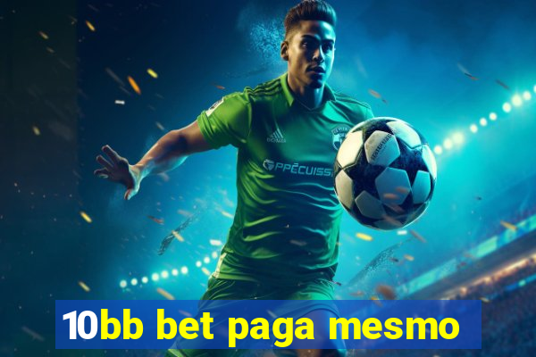 10bb bet paga mesmo