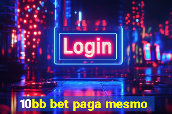 10bb bet paga mesmo