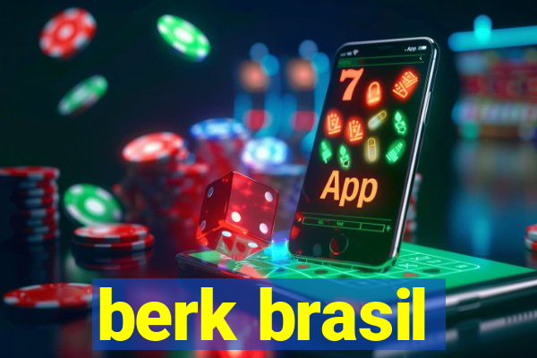 berk brasil