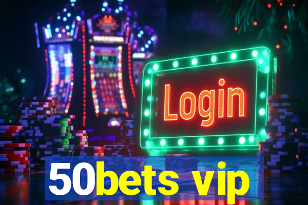 50bets vip