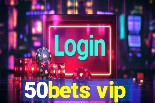 50bets vip