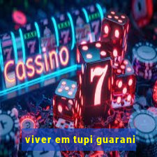 viver em tupi guarani