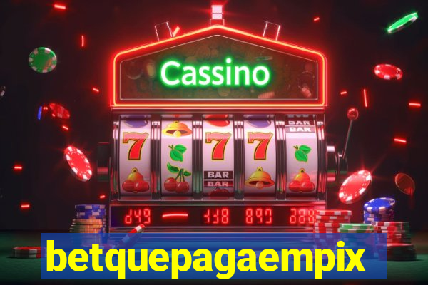 betquepagaempix