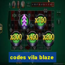 codes vila blaze