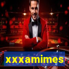 xxxamimes