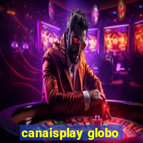 canaisplay globo