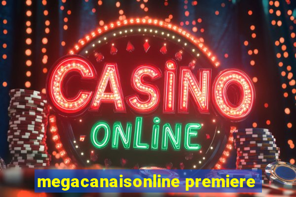 megacanaisonline premiere