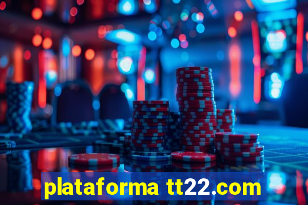 plataforma tt22.com