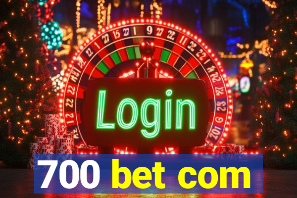 700 bet com