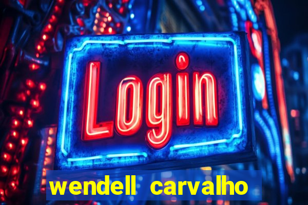 wendell carvalho reclame aqui