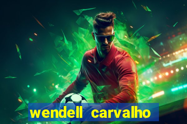 wendell carvalho reclame aqui