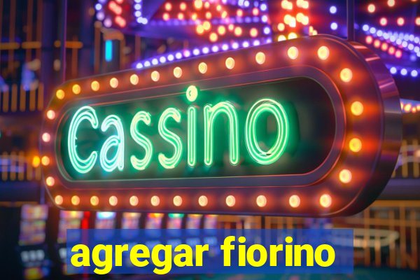 agregar fiorino