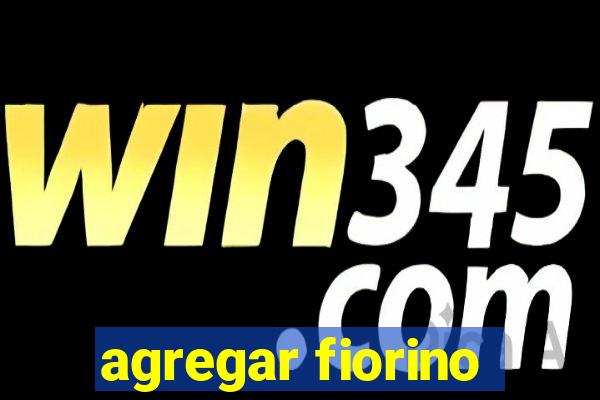 agregar fiorino